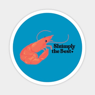 Shrimply the Best! Magnet